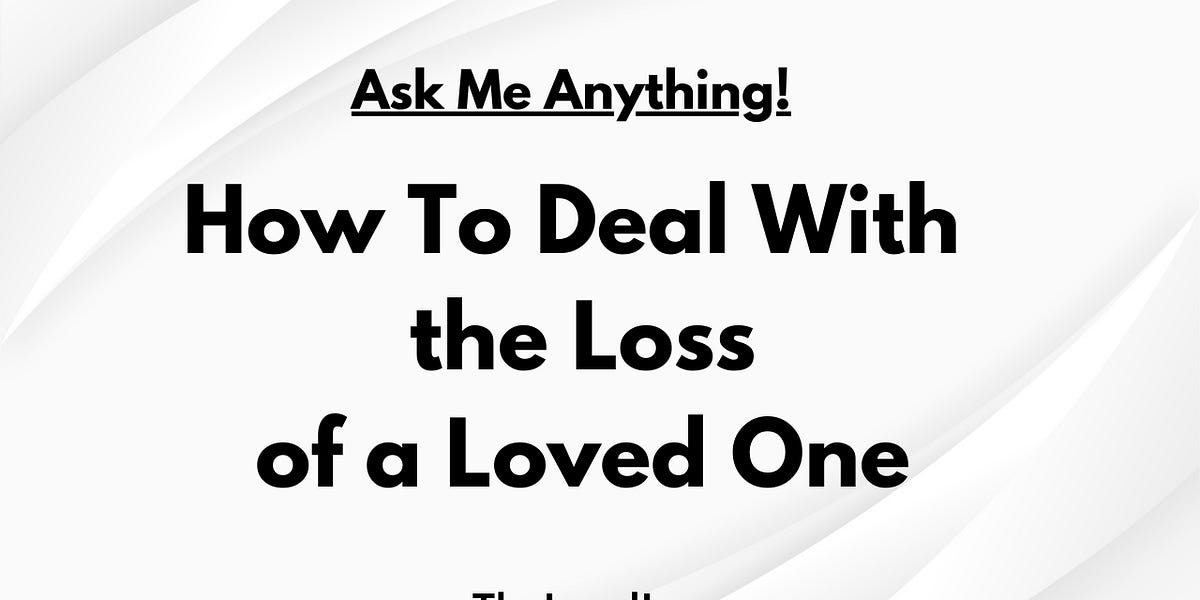 How To Deal With the Loss of a Loved One - by Brian Lund