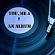 You, Me and An Album: The Newsletter