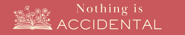 Nothing Is Accidental