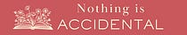 Nothing Is Accidental