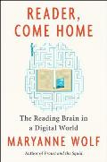 Reader Come Home The Reading Brain in a Digital World