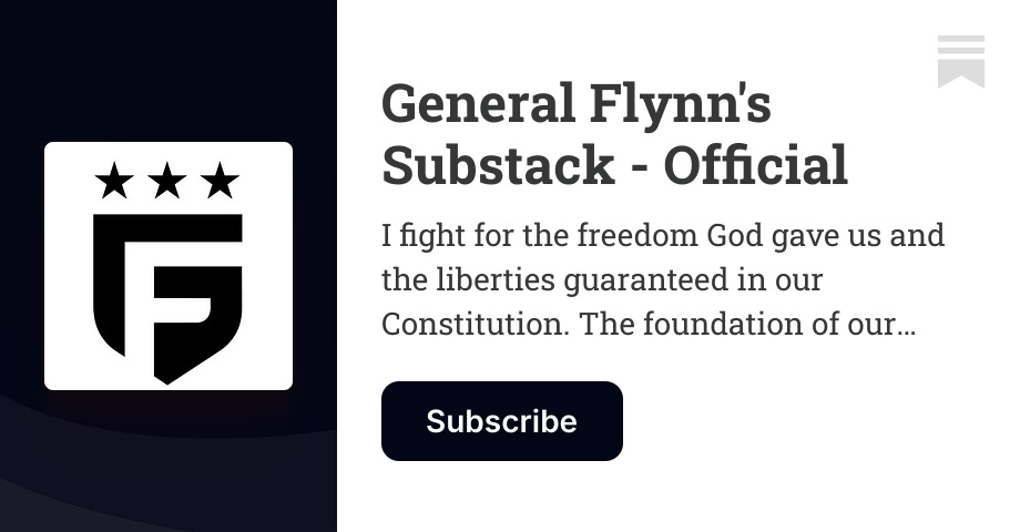 General Flynn's Substack - Official | Michael T. Flynn LTG USA (RET ...