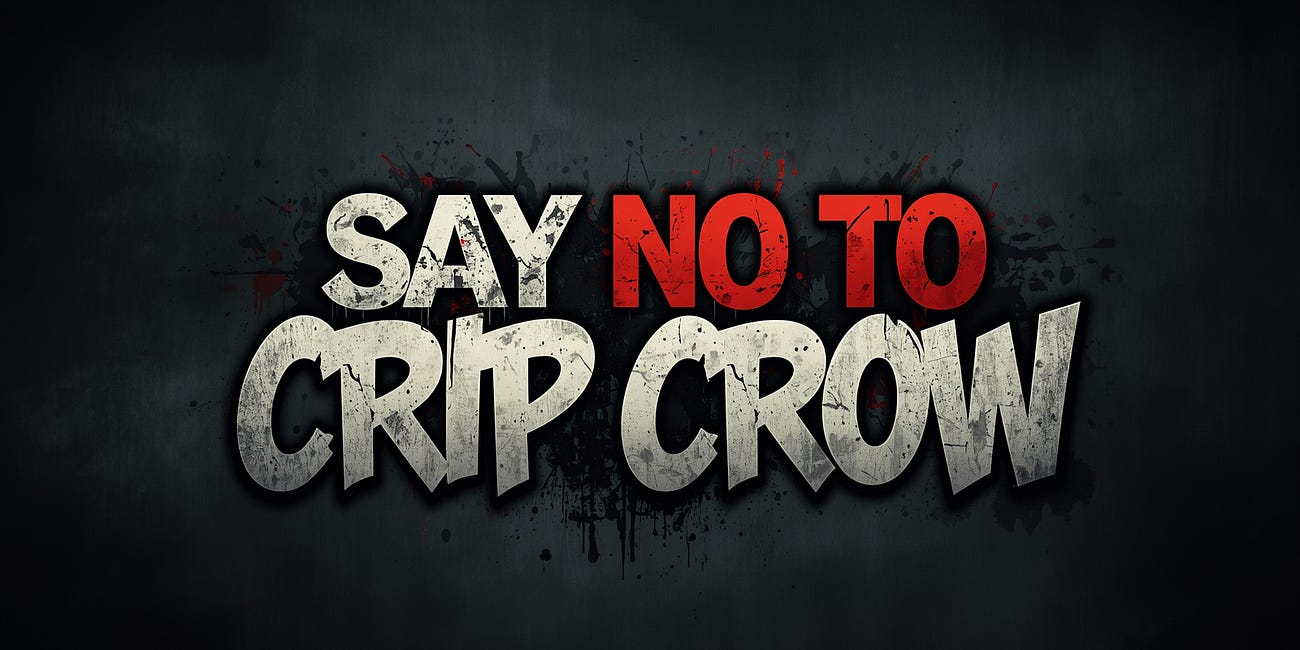A Call to Action - Say No To Crip Crow