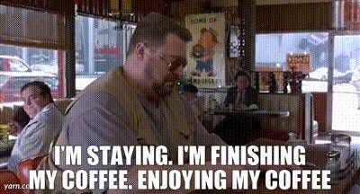 YARN | I'm staying. I'm finishing my coffee. Enjoying my coffee | The Big Lebowski | Video gifs by quotes | 21051e2b | 紗 YARN | I'm staying. I'm finishing my coffee. Enjoying my coffee | The Big Lebowski | Video gifs by quotes | 21051e2b | 紗