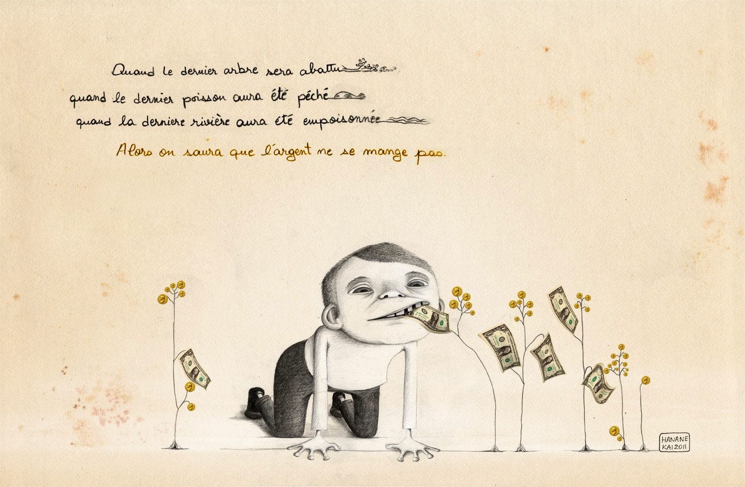 When the last tree has died Only when the last tree has died, and the ...