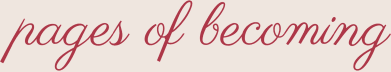 pages of becoming