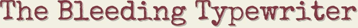 The Bleeding Typewriter