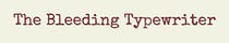 The Bleeding Typewriter