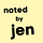 noted by jen