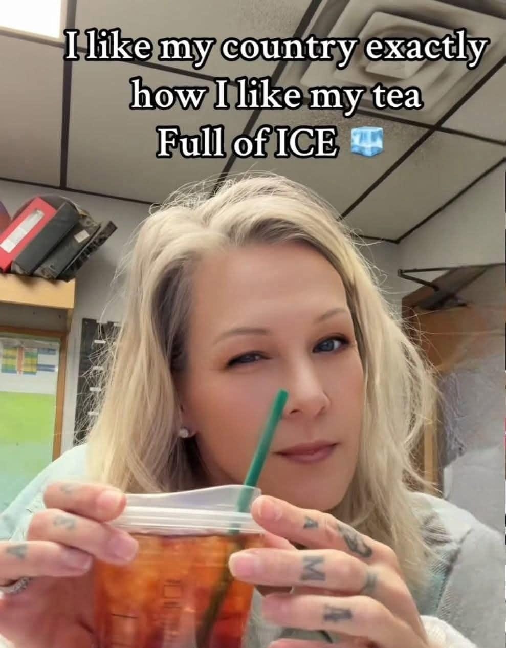May be an image of 1 person, drink and text that says 'I like my country exactly how I like my tea Full of ICE L-'