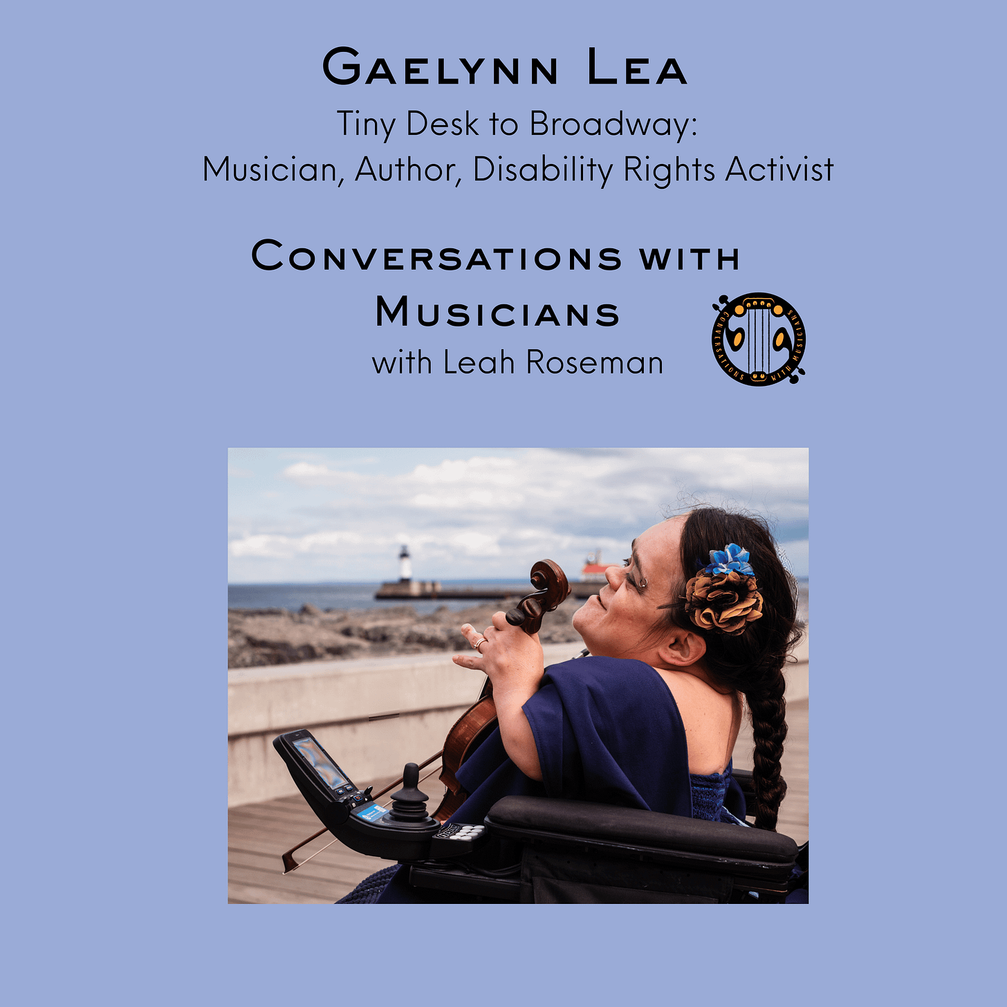 Gaelynn Lea Tiny Desk to Broadway: Musician, Author, Disability Rights Activist Conversations with Musicians with Leah Roseman. Photo of Gaelynn playing violin by the lake, credit Visit Duluth