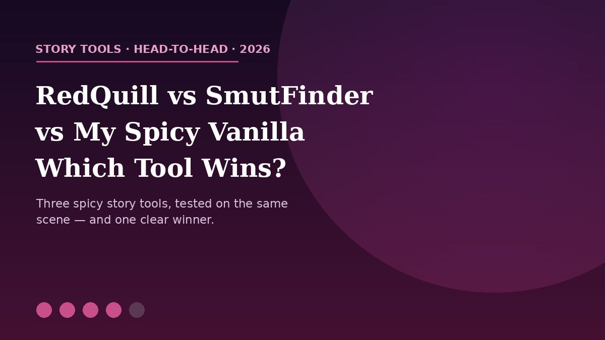 RedQuill vs SmutFinder vs My Spicy Vanilla: Which Spicy Story Tool Wins? RedQuill vs SmutFinder vs My Spicy Vanilla: Which Spicy Story Tool Wins?