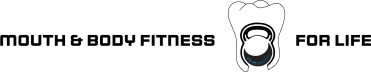 Mouth & Body Fitness For Life