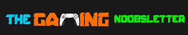 The Gaming Noobsletter