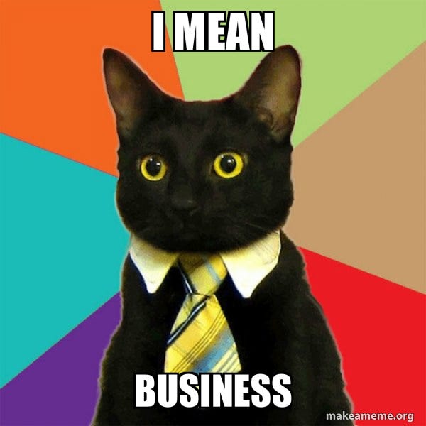 I mean Business - Business Cat Meme Generator I mean Business - Business Cat Meme Generator