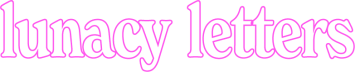 lunacy letters