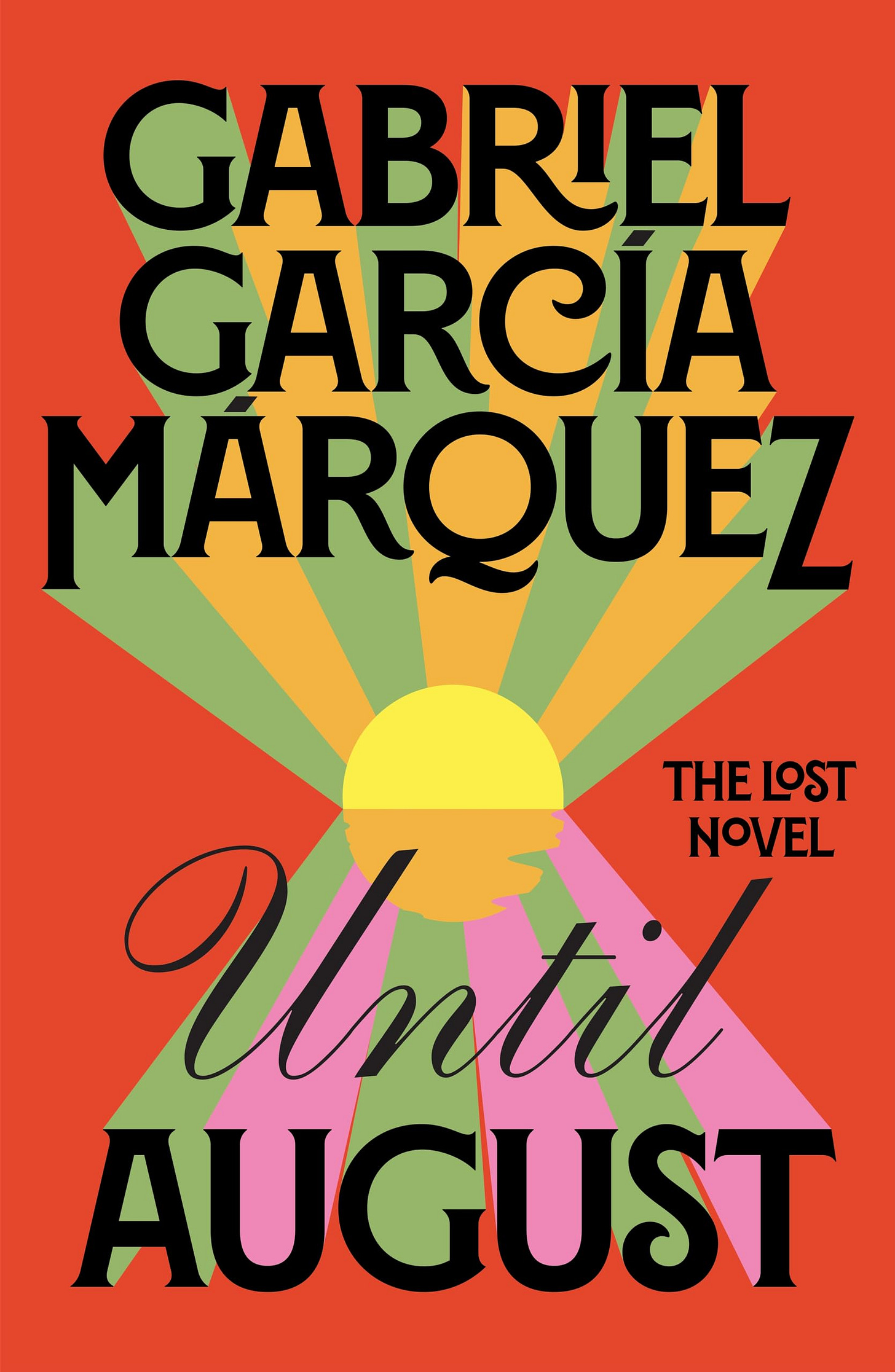Until August: The extraordinary lost novel from the Nobel Prize-winning  author of One Hundred Years of Solitude: Amazon.co.uk: Márquez, Gabriel ...