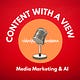 Content with a view - media, marketing & AI