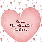 Love, Your Favorite Avoidant