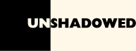 UNSHADOWED (IAF)