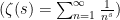 (\zeta(s)=\sum_{n=1}^{\infty} \frac{1}{n^{s}})