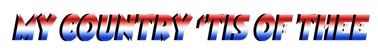 My Country ‘Tis of Thee