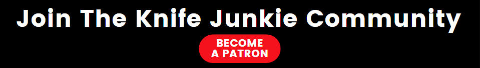 Become a Knife Junkie Patron - www.theknifejunkie.com/patreon