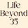 Life Beyond 35