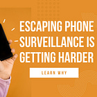 Escaping Phone Surveillance Is Getting Harder (Guest Post)