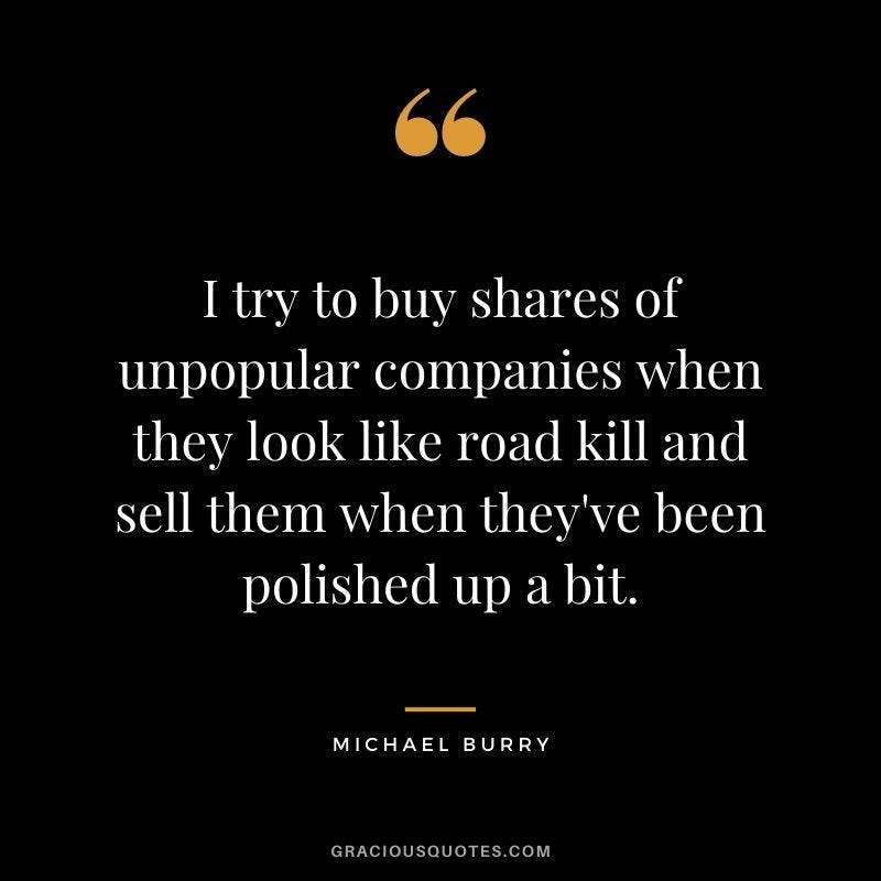 I try to buy shares of unpopular companies when they look like road kill and sell them when they've been polished up a bit.