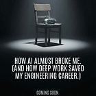 How AI Almost Broke Me; and How Deep Work is Saving My Engineering Career