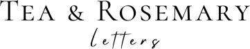 Tea & Rosemary Letters