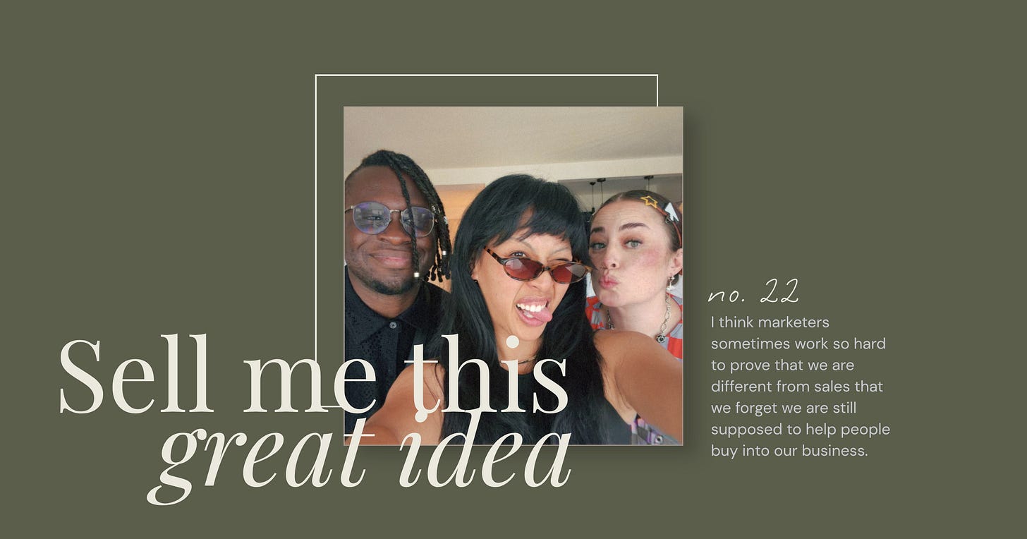 Olive-green newsletter graphic featuring a selfie of three people with the headline “Sell me this great idea” and the quote: “I think marketers sometimes work so hard to prove that we are different from sales that we forget we are still supposed to help people buy into our business.” Olive-green newsletter graphic featuring a selfie of three people with the headline “Sell me this great idea” and the quote: “I think marketers sometimes work so hard to prove that we are different from sales that we forget we are still supposed to help people buy into our business.”