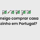 Consigo comprar casa sozinho em Portugal?