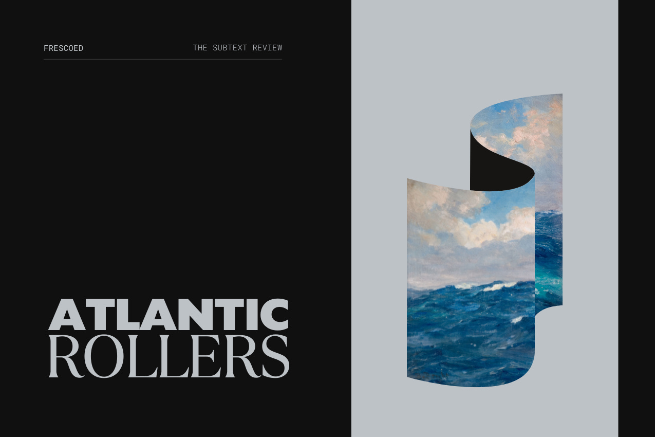 Title card for "Atlantic Rollers," featuring a maritime painting of cresting blue waves under a cloudy sky. The title is positioned on a black field adjacent to the artwork, which is presented as a curving, undulating print on a slate-gray backdrop. Part of the Frescoed series at The Subtext Review.