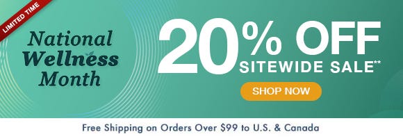 National Wellness Month: 20% Off Sitewide Sale** National Wellness Month: 20% Off Sitewide Sale**