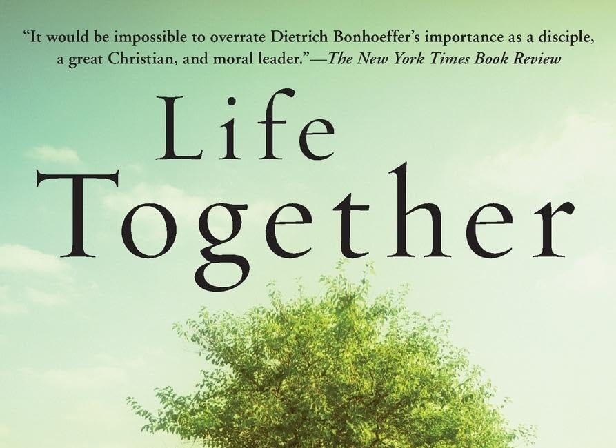 Life Together by Dietrich Bonhoeffer