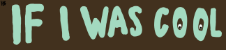 If I was Cool
