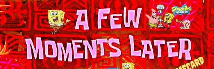 A Few Moments Later - Spongebob Time Cards🔥Sound Effect🔊No Copyright  Strike 100% Free to Download