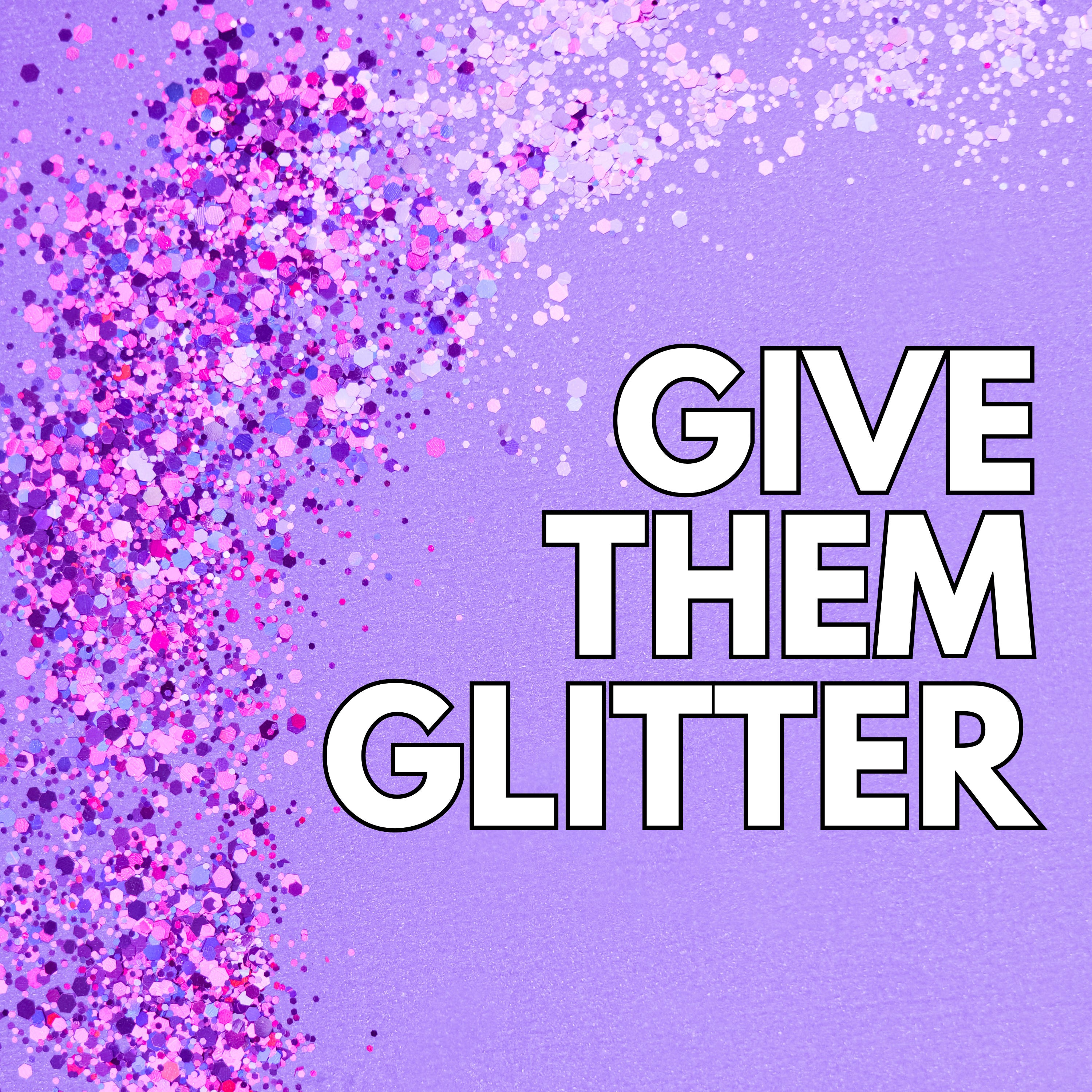 Give Them Glitter