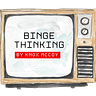 Binge Thinking