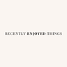 Recently Enjoyed Things