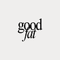 Good Fat