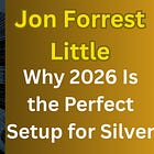 Jon Forrest Little: Why 2026 Is the Perfect Setup for Silver