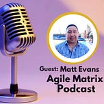 The Agile Matrix Podcast