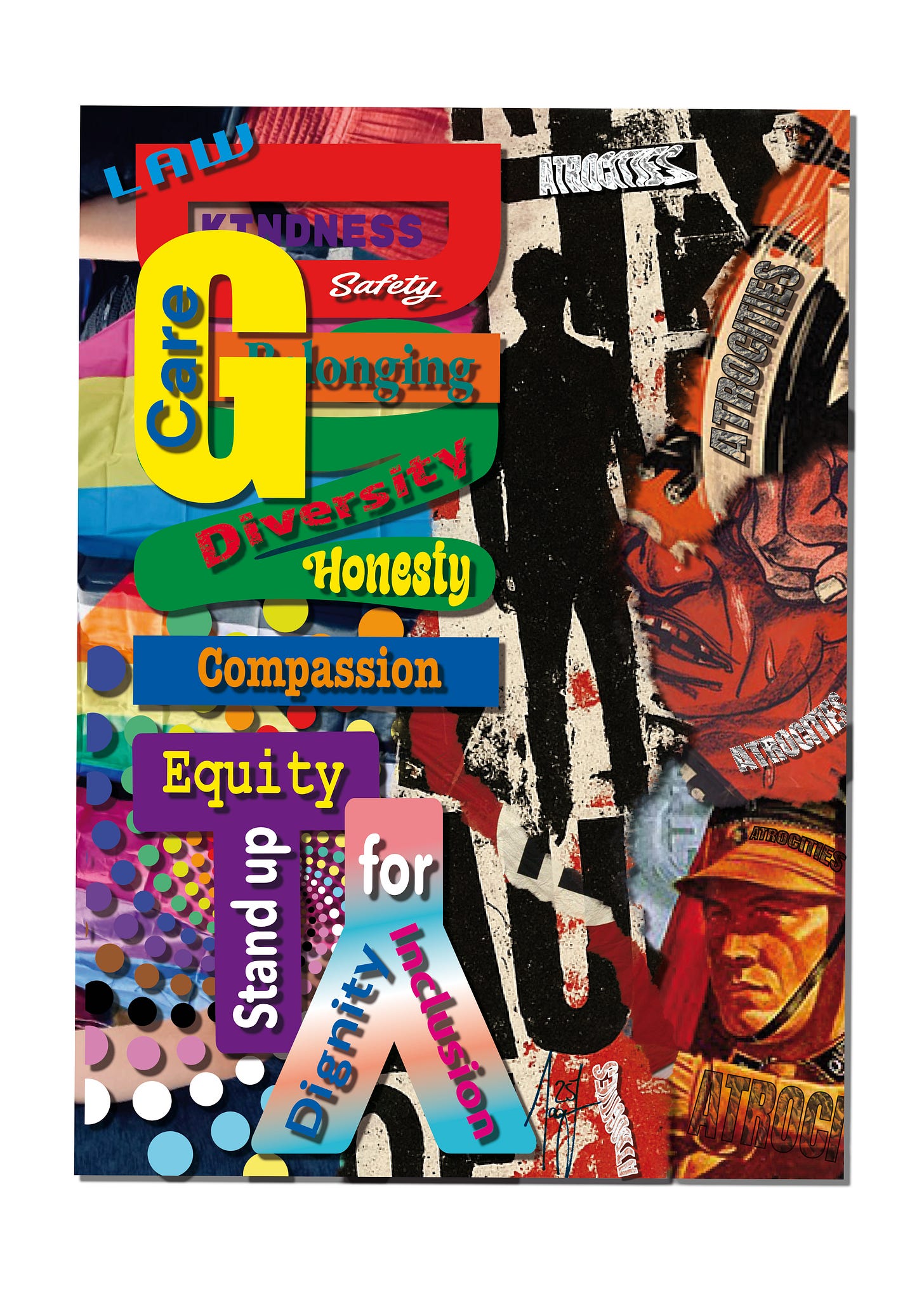 Digital collage combining fragments of Nazi-era propaganda posters with brightly colored words such as “Care,” “Diversity,” “Equity,” “Compassion,” “Honesty,” and “Dignity.” The harsh black-and-red imagery of atrocities contrasts with a rainbow of hopeful values, layered in bold fonts across the piece. A ribbon-shaped element at the bottom reads: Stand up for Dignity.