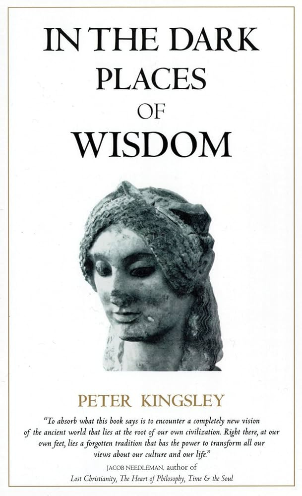 In the Dark Places of Wisdom: Kingsley, Peter: 9781890350017: Amazon.com:  Books