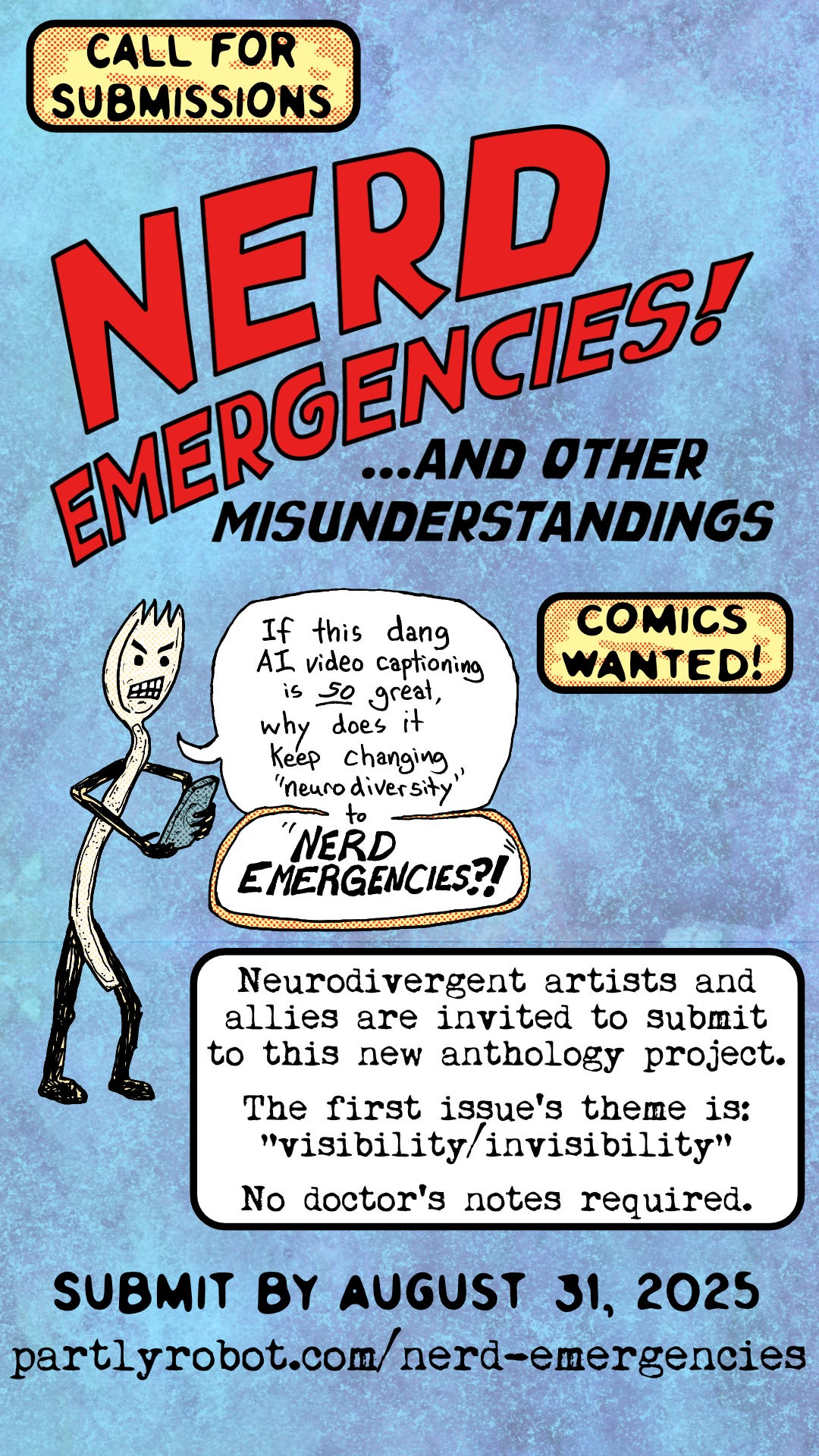 A cartoon anthropomorphic spork is grimacing at its smartphone with a word balloon stating: “If this dang AI video captioning is so great, why does it keep changing ‘neurodiversity’ to ‘NERD EMERGENCIES?’” Informational text on the slide reads: Call for submissions Nerd Emergencies and Other Misunderstandings Submit by August 31, 2025 A Neuro Divergent Comics Anthology partlyrobot.com/nerd-emergencies