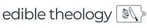 Edible Theology