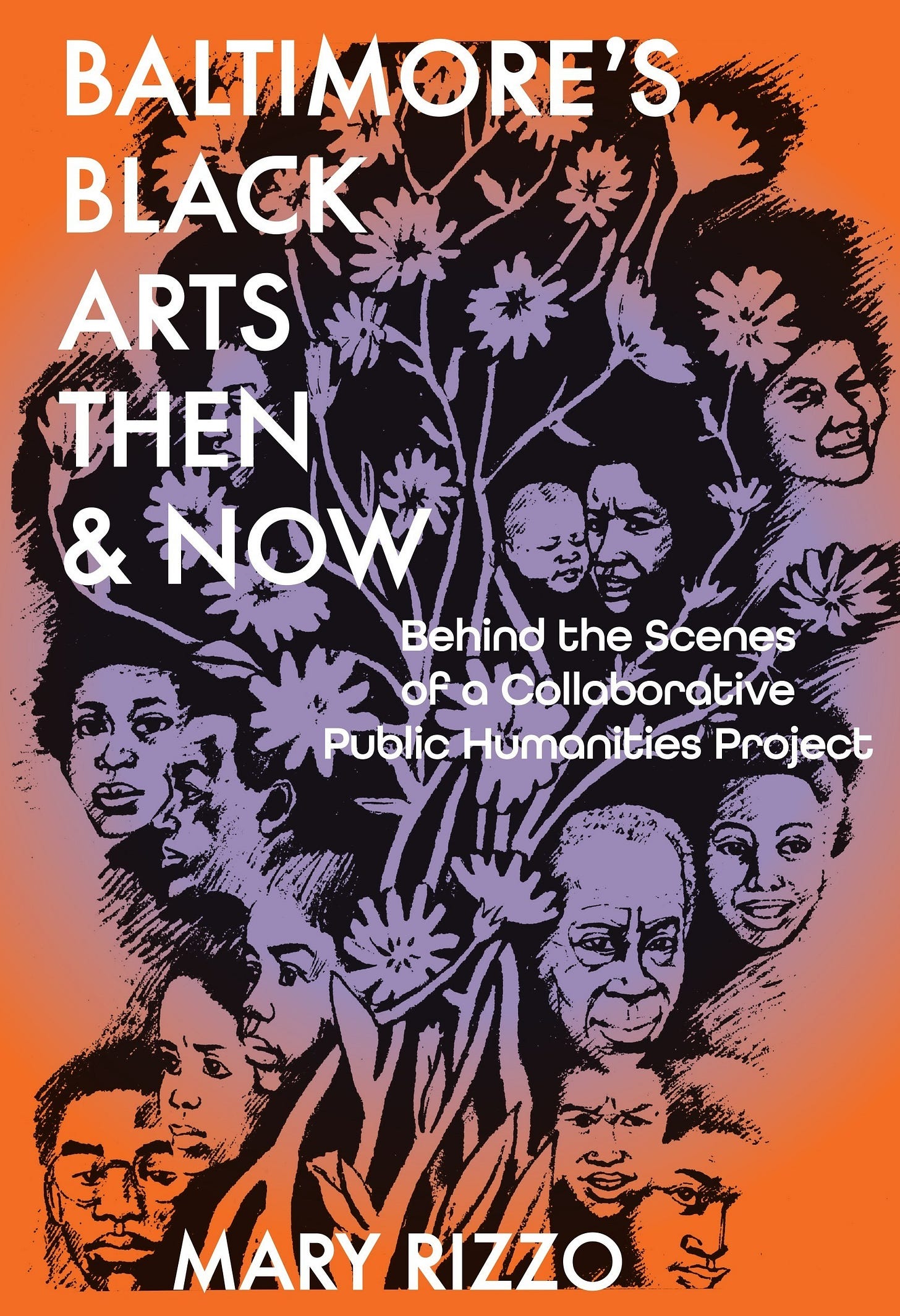 Book cover titled “Baltimore’s Black Arts Then & Now: Behind the Scenes of a Collaborative Public Humanities Project” by Mary Rizzo, featuring illustrated faces of Black artists and community members arranged around a flowering tree in purple and orange tones